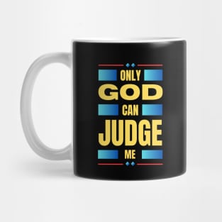 Only God Can Judge Me Mug